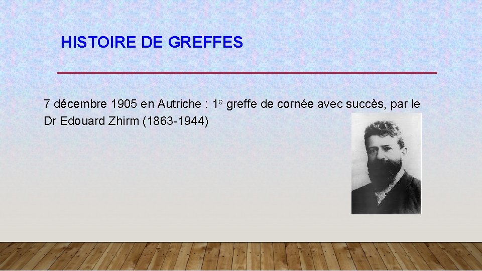 HISTOIRE DE GREFFES 7 décembre 1905 en Autriche : 1 e greffe de cornée