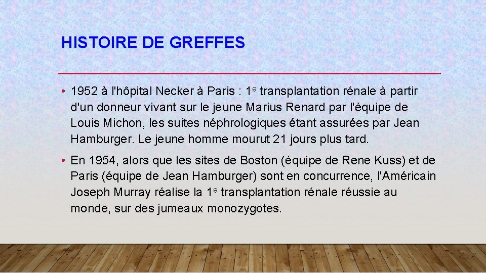 HISTOIRE DE GREFFES • 1952 à l'hôpital Necker à Paris : 1 e transplantation