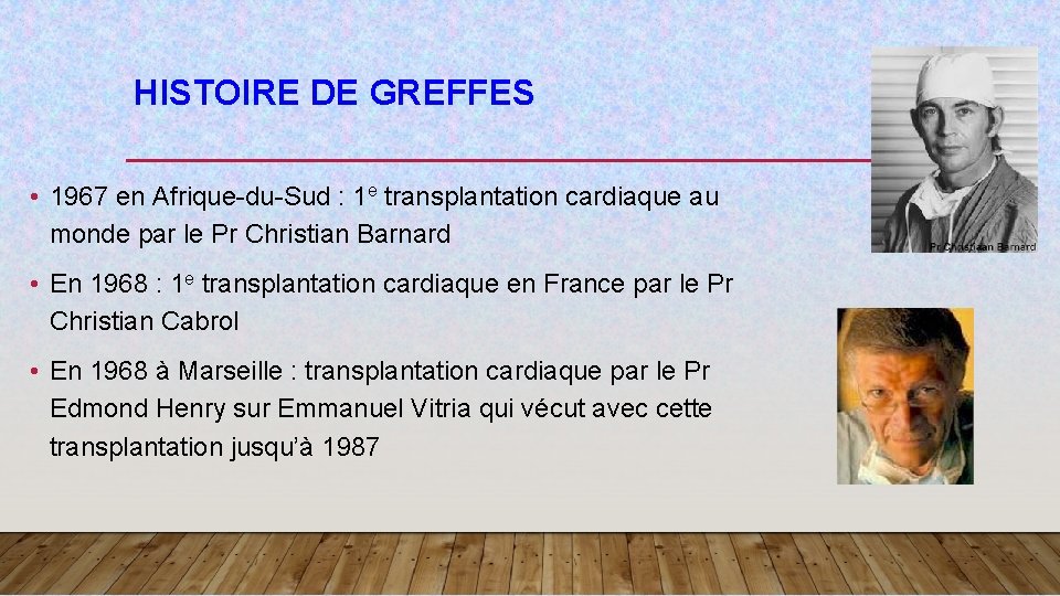 HISTOIRE DE GREFFES • 1967 en Afrique-du-Sud : 1 e transplantation cardiaque au monde