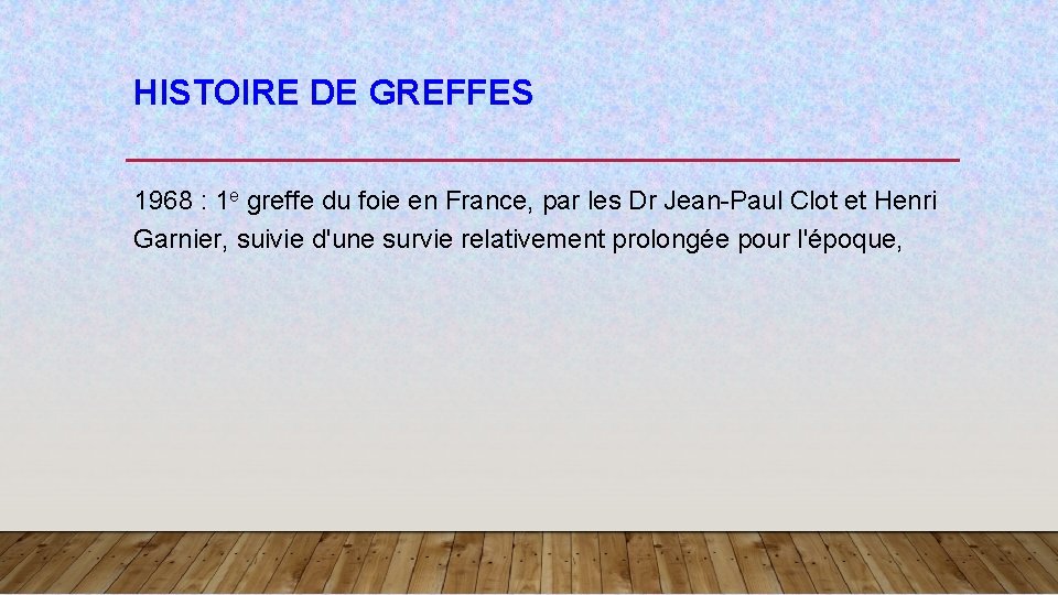 HISTOIRE DE GREFFES 1968 : 1 e greffe du foie en France, par les