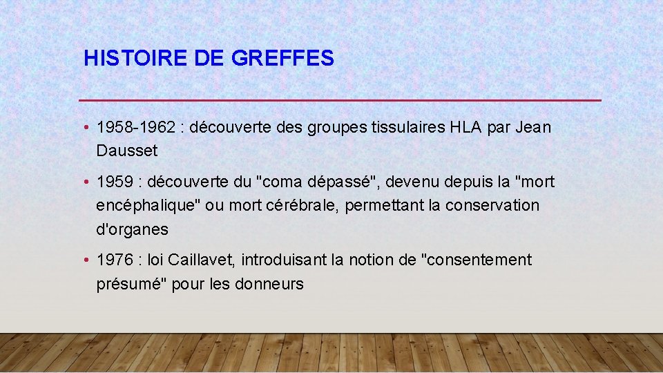 HISTOIRE DE GREFFES • 1958 -1962 : découverte des groupes tissulaires HLA par Jean