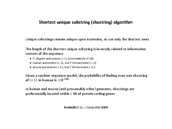 Shortest unique substring (shustring) algorithm Unique substrings remain unique upon extension, so use only