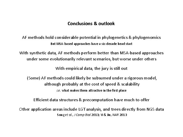 Conclusions & outlook AF methods hold considerable potential in phylogenetics & phylogenomics But MSA-based
