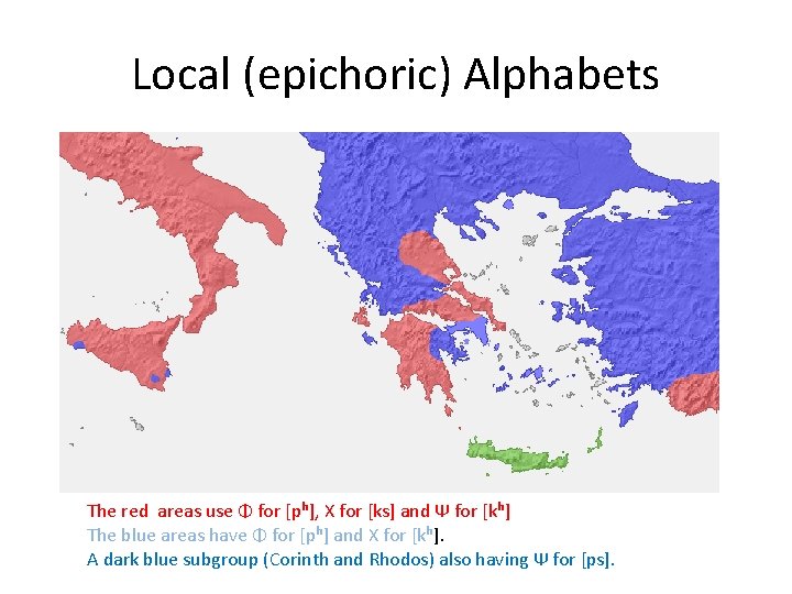 Local (epichoric) Alphabets The red areas use Φ for [pʰ], Χ for [ks] and
