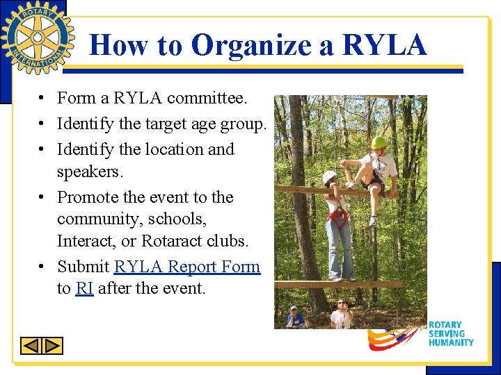 How to Organize a RYLA • Form a RYLA committee. • Identify the target