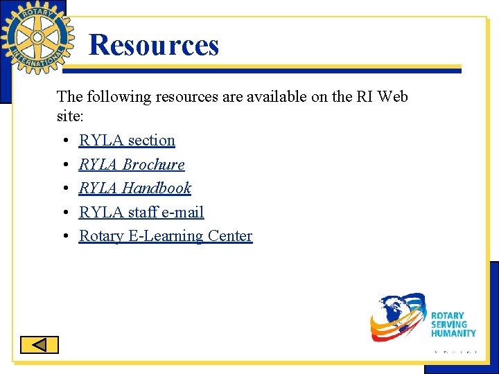 Resources The following resources are available on the RI Web site: • RYLA section