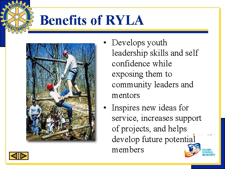 Benefits of RYLA • Develops youth leadership skills and self confidence while exposing them