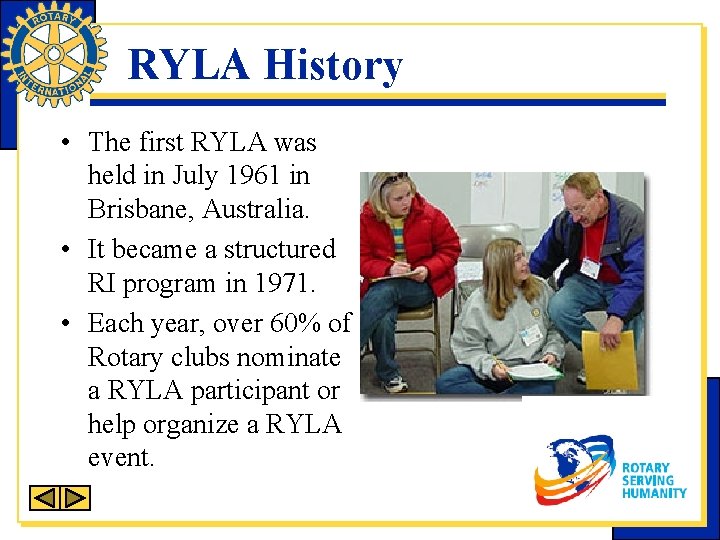 RYLA History • The first RYLA was held in July 1961 in Brisbane, Australia.