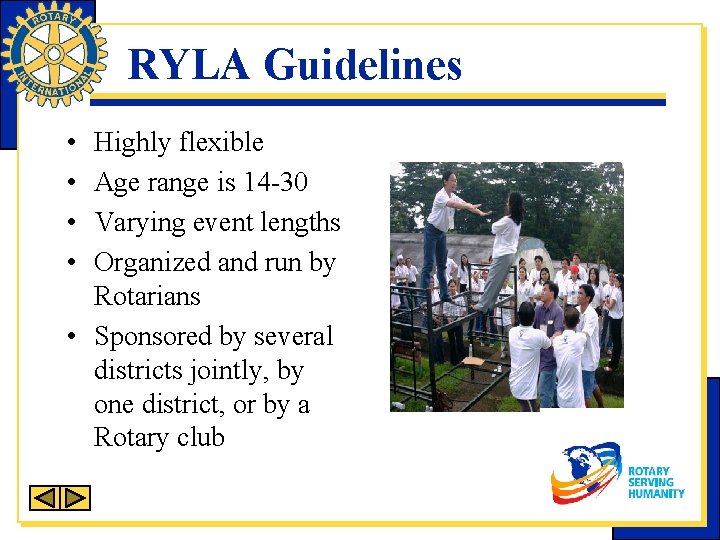 RYLA Guidelines • • Highly flexible Age range is 14 -30 Varying event lengths