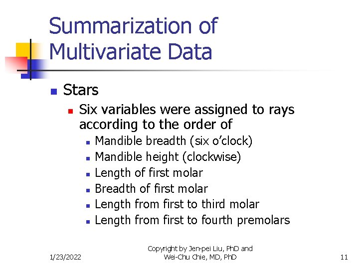 Summarization of Multivariate Data n Stars n Six variables were assigned to rays according