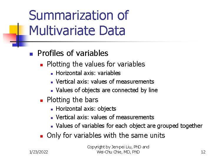 Summarization of Multivariate Data n Profiles of variables n Plotting the values for variables
