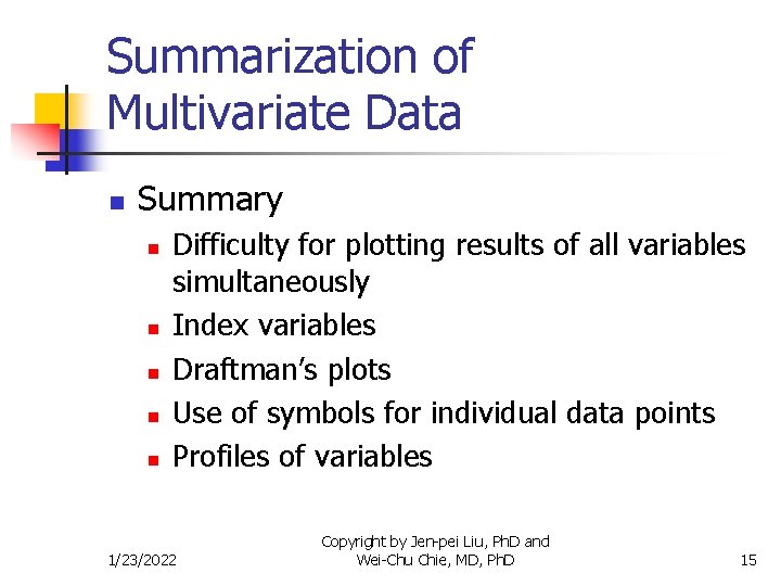 Summarization of Multivariate Data n Summary n n n Difficulty for plotting results of