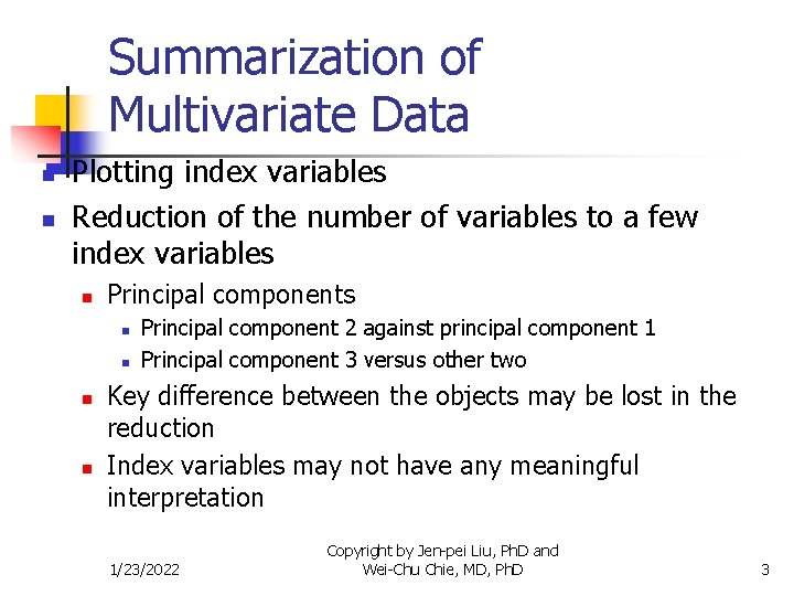 Summarization of Multivariate Data n n Plotting index variables Reduction of the number of