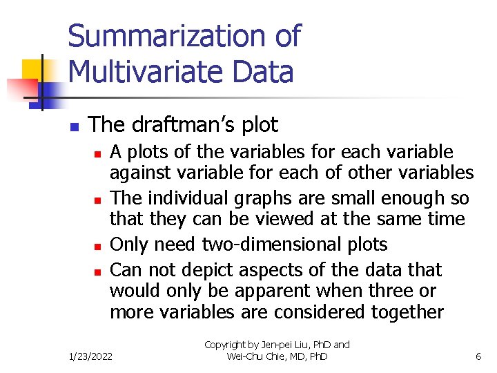 Summarization of Multivariate Data n The draftman’s plot n n A plots of the