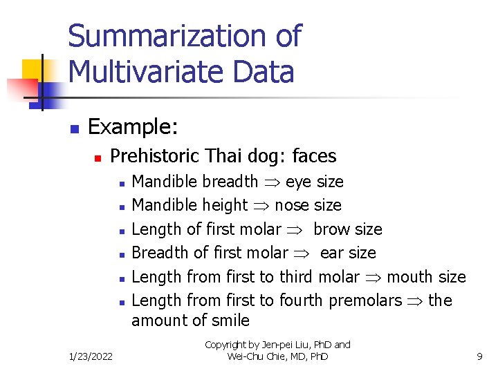 Summarization of Multivariate Data n Example: n Prehistoric Thai dog: faces n n n
