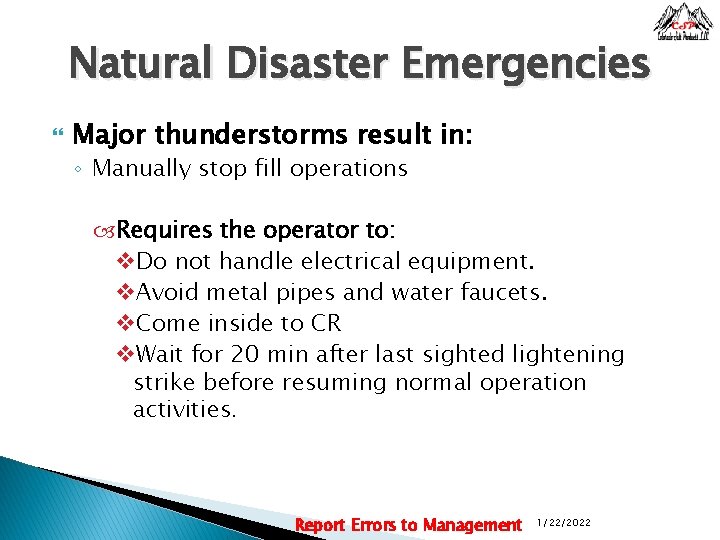 Natural Disaster Emergencies Major thunderstorms result in: ◦ Manually stop fill operations Requires the