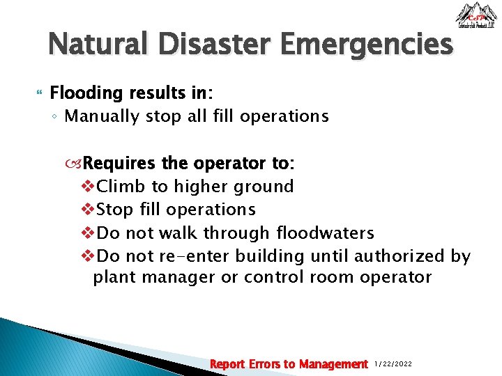 Natural Disaster Emergencies Flooding results in: ◦ Manually stop all fill operations Requires the