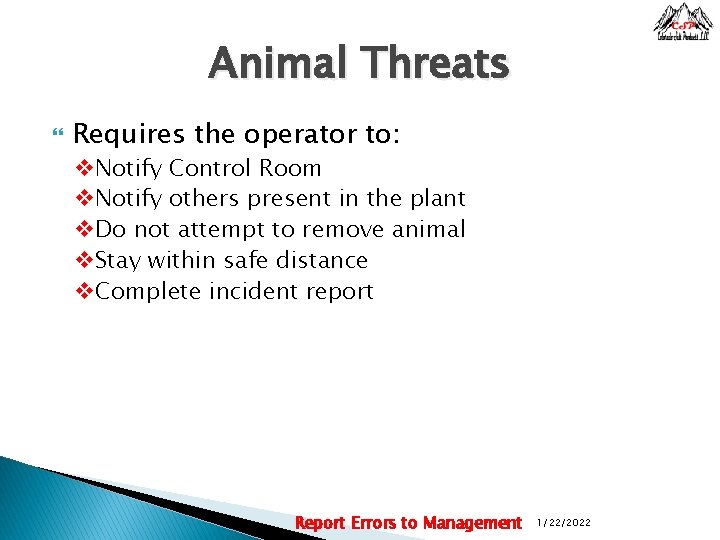Animal Threats Requires the operator to: v. Notify Control Room v. Notify others present