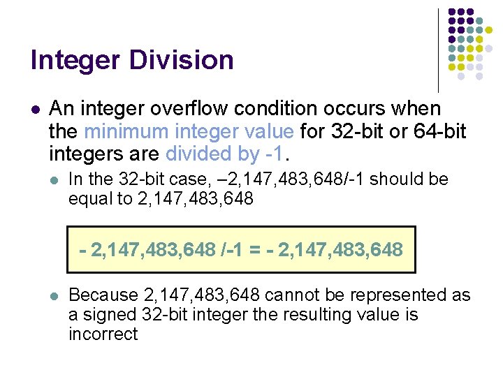 Integer Division l An integer overflow condition occurs when the minimum integer value for