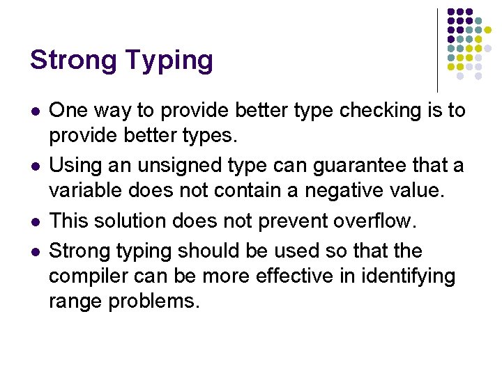 Strong Typing l l One way to provide better type checking is to provide
