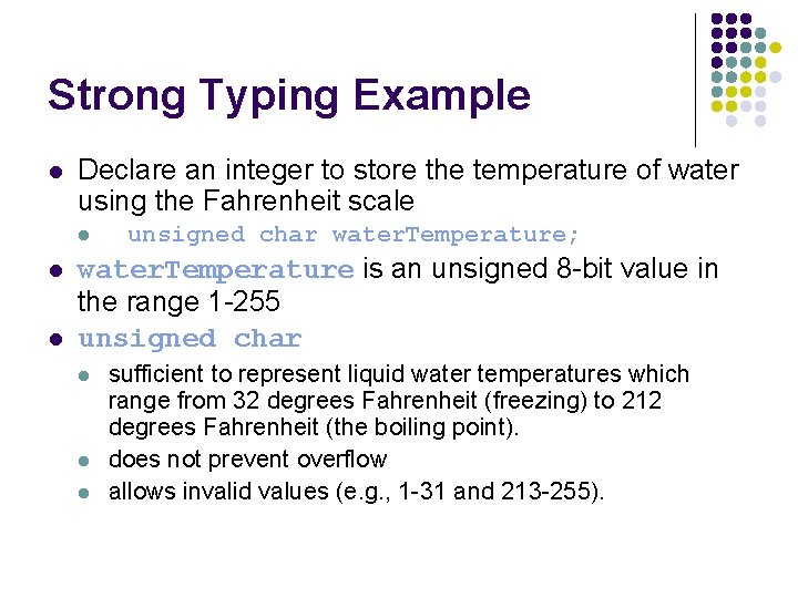 Strong Typing Example l Declare an integer to store the temperature of water using