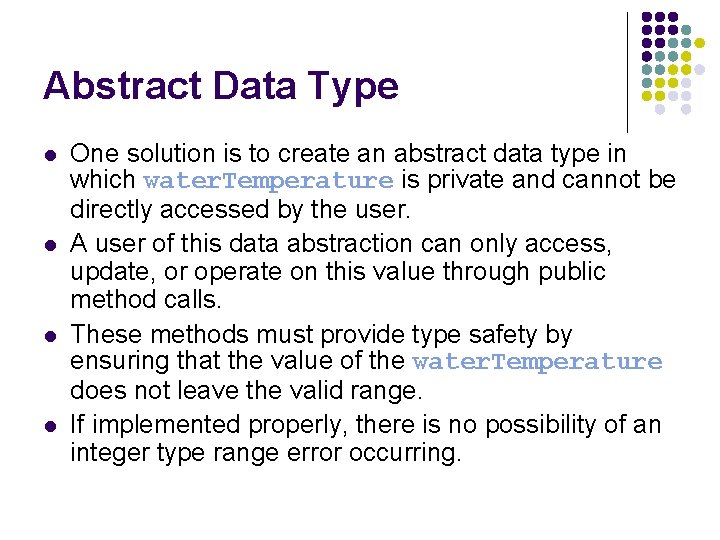 Abstract Data Type l l One solution is to create an abstract data type