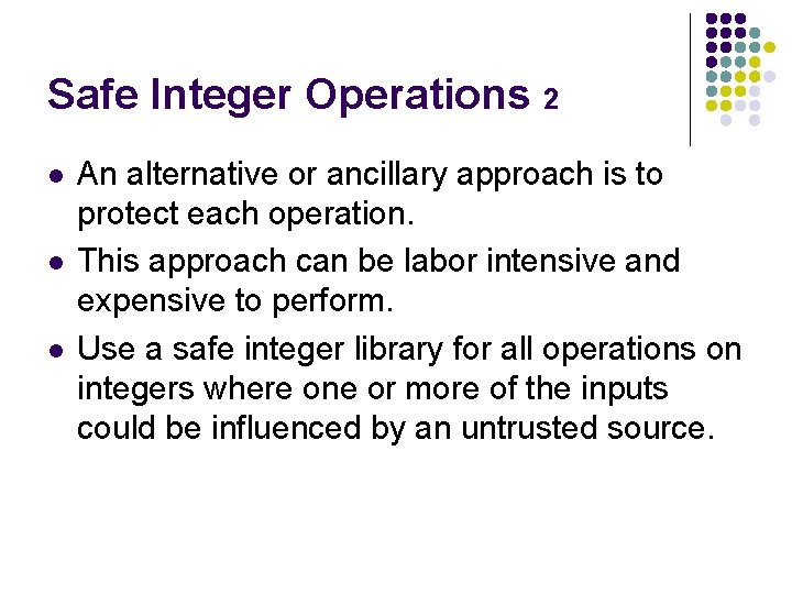 Safe Integer Operations 2 l l l An alternative or ancillary approach is to