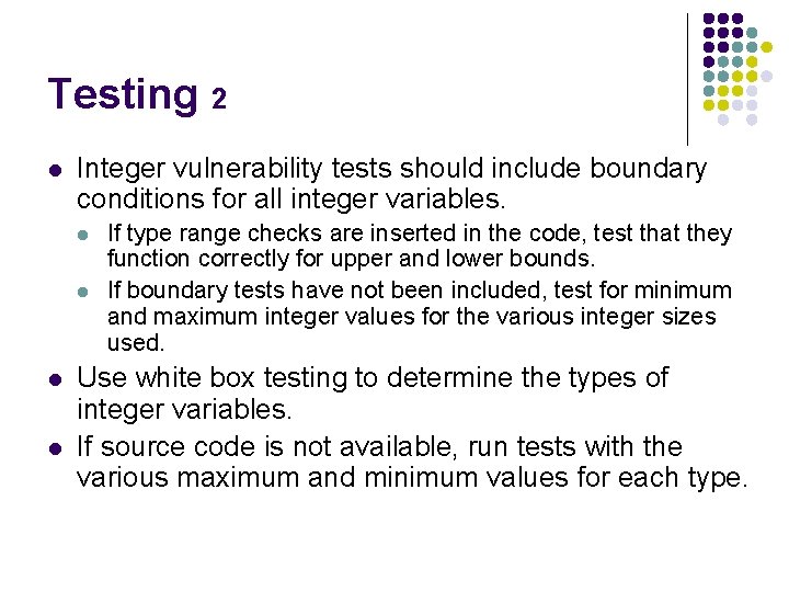 Testing 2 l Integer vulnerability tests should include boundary conditions for all integer variables.