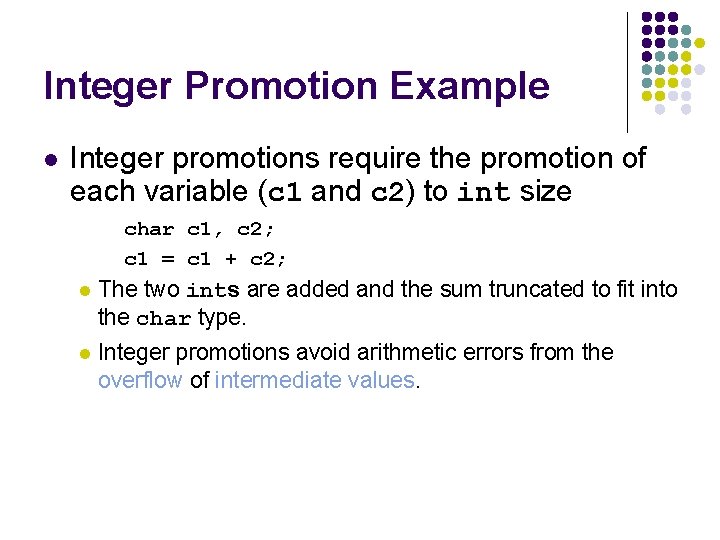 Integer Promotion Example l Integer promotions require the promotion of each variable (c 1