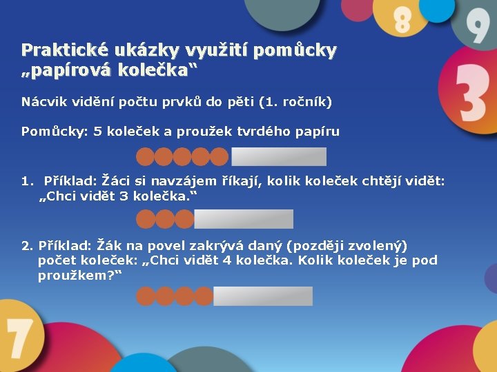 Praktické ukázky využití pomůcky „papírová kolečka“ Nácvik vidění počtu prvků do pěti (1. ročník)