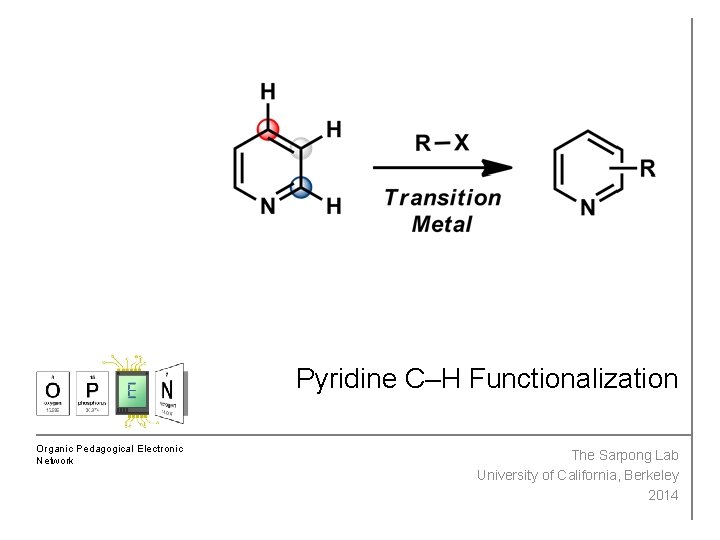 Pyridine C–H Functionalization Organic Pedagogical Electronic Network The Sarpong Lab University of California, Berkeley