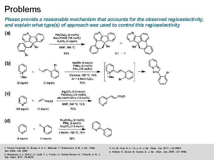 Problems Please provide a reasonable mechanism that accounts for the observed regioselectivity, and explain