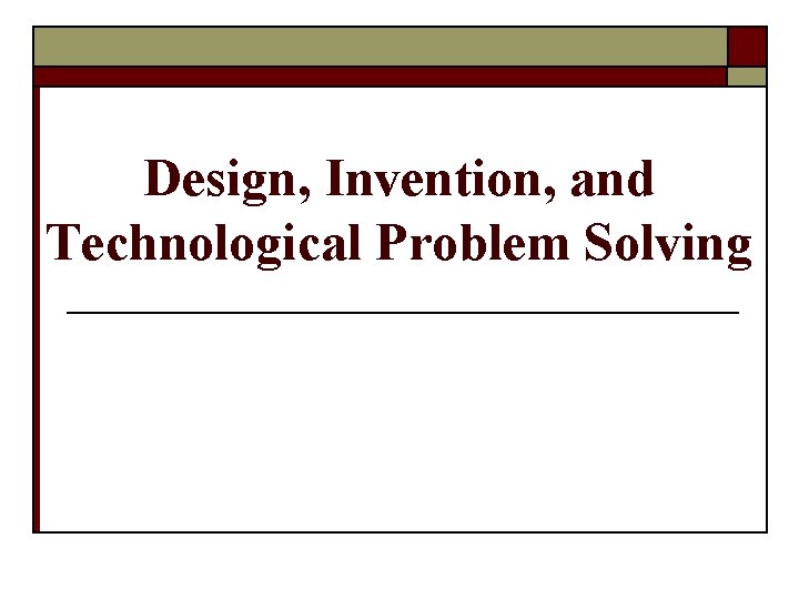 Design, Invention, and Technological Problem Solving 