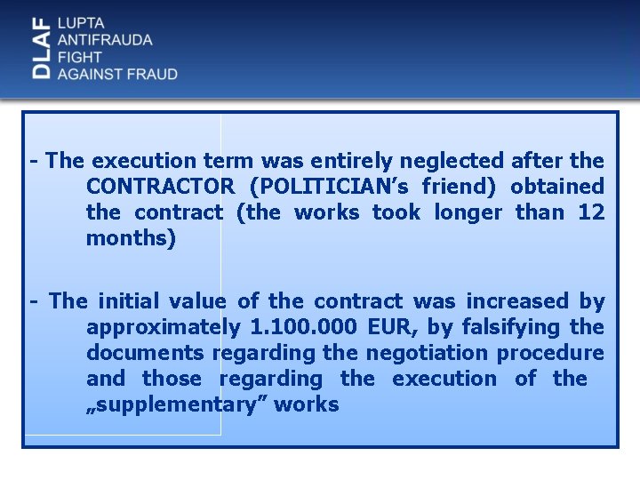 - The execution term was entirely neglected after the CONTRACTOR (POLITICIAN’s friend) obtained the