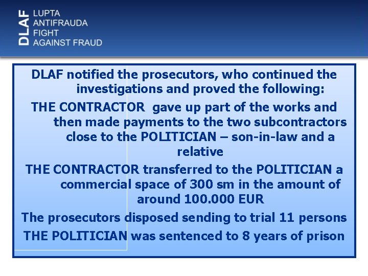 DLAF notified the prosecutors, who continued the investigations and proved the following: THE CONTRACTOR