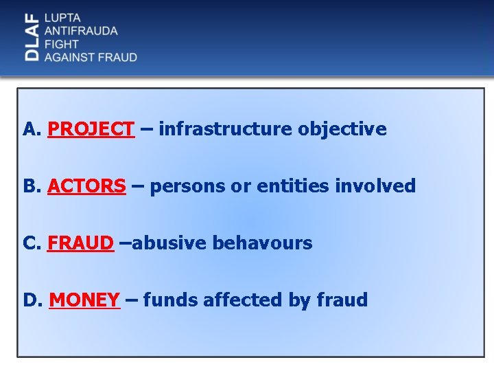 A. PROJECT – infrastructure objective B. ACTORS – persons or entities involved C. FRAUD