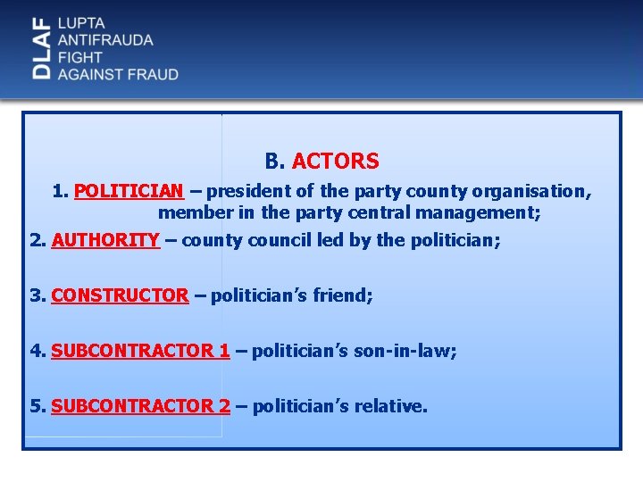 B. ACTORS 1. POLITICIAN – president of the party county organisation, member in the