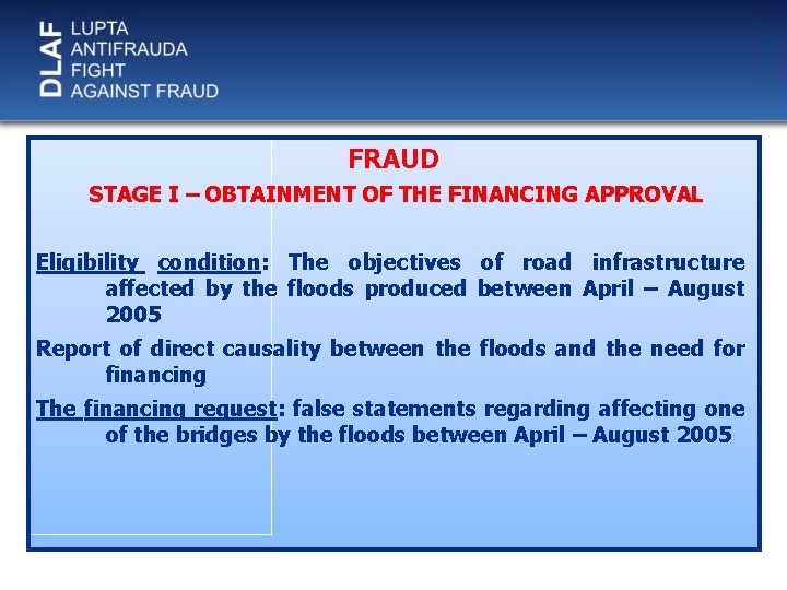 FRAUD STAGE I – OBTAINMENT OF THE FINANCING APPROVAL Eligibility condition: The objectives of