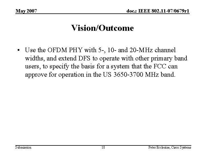 May 2007 doc. : IEEE 802. 11 -07/0679 r 1 Vision/Outcome • Use the