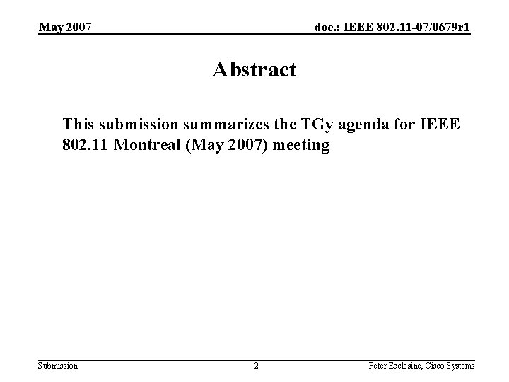May 2007 doc. : IEEE 802. 11 -07/0679 r 1 Abstract This submission summarizes
