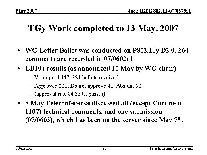 May 2007 doc. : IEEE 802. 11 -07/0679 r 1 TGy Work completed to