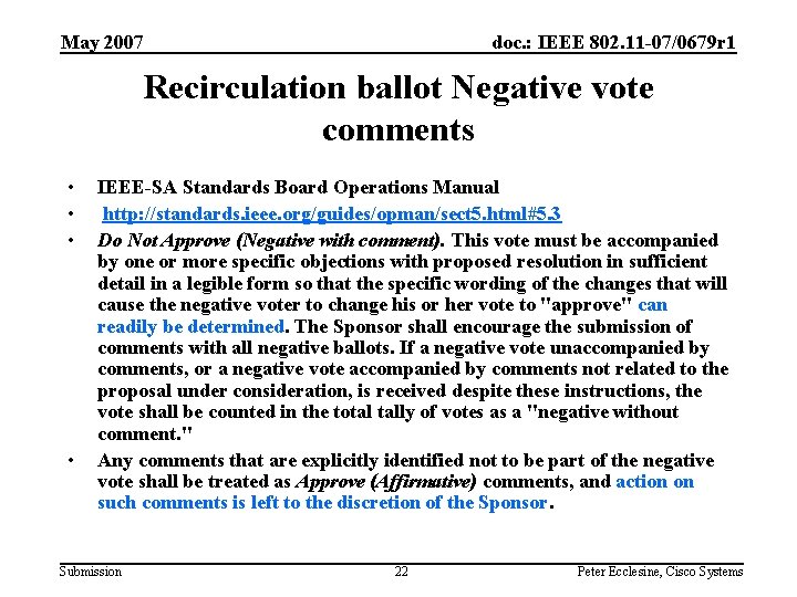 May 2007 doc. : IEEE 802. 11 -07/0679 r 1 Recirculation ballot Negative vote