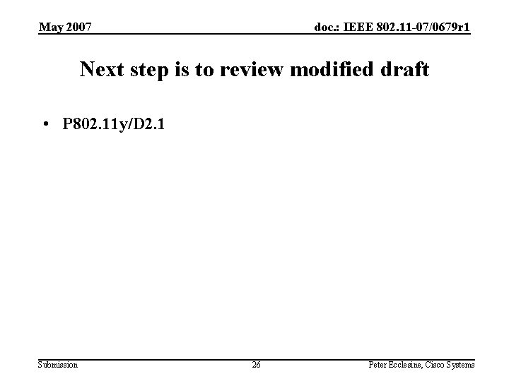 May 2007 doc. : IEEE 802. 11 -07/0679 r 1 Next step is to