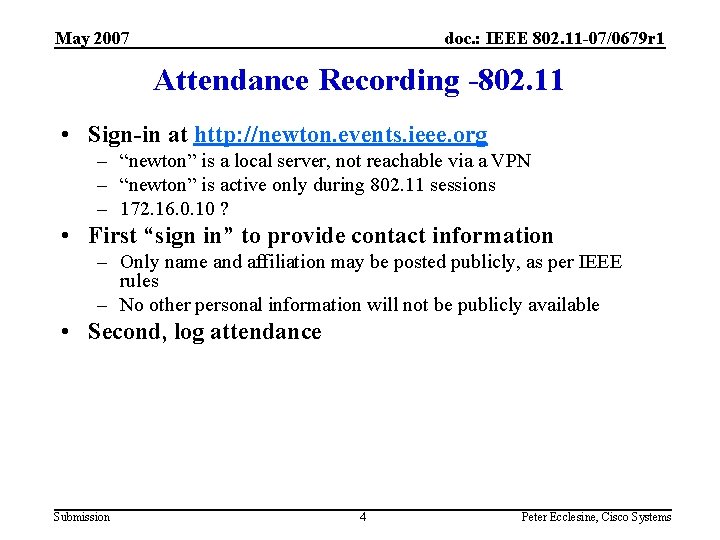 May 2007 doc. : IEEE 802. 11 -07/0679 r 1 Attendance Recording -802. 11