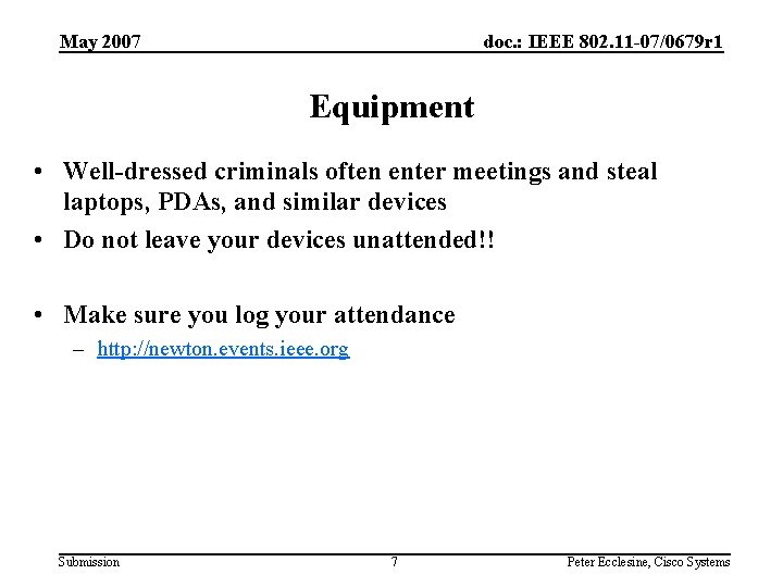 May 2007 doc. : IEEE 802. 11 -07/0679 r 1 Equipment • Well-dressed criminals