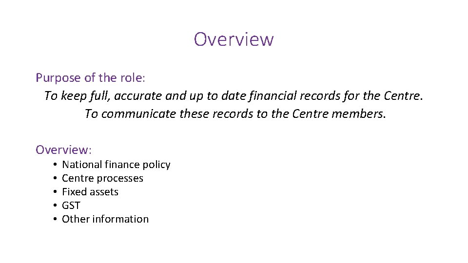 Overview Purpose of the role: To keep full, accurate and up to date financial
