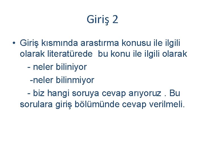 Giriş 2 • Giriş kısmında arastırma konusu ile ilgili olarak literatürede bu konu ile