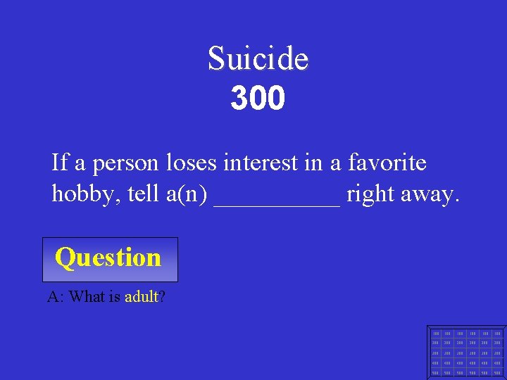 Suicide 300 If a person loses interest in a favorite hobby, tell a(n) _____