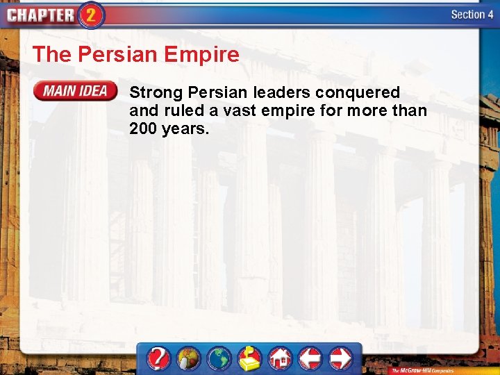 The Persian Empire Strong Persian leaders conquered and ruled a vast empire for more