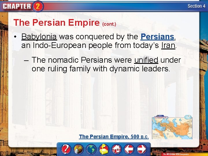 The Persian Empire (cont. ) • Babylonia was conquered by the Persians, an Indo-European